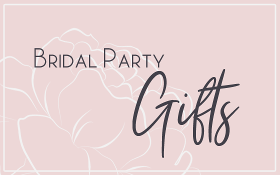 Bridal Party Gifts